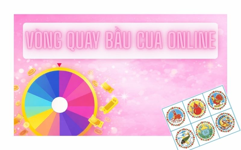 Vòng Quay Bầu Cua Tom Cá Online