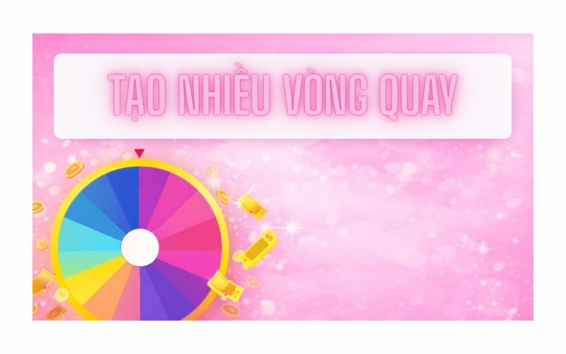 Tạo nhiều Vòng quay